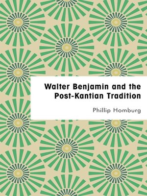 cover image of Walter Benjamin and the Post-Kantian Tradition